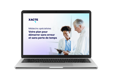 Médecins spécialistes: votre plan pour démarrer sans erreur et sans perte de temps